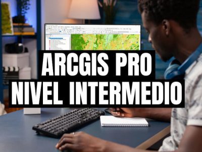 SIG con ArcGIS Pro Nivel Intermedio