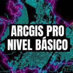 S.I.G. con ArcGIS Pro Nivel Básico
