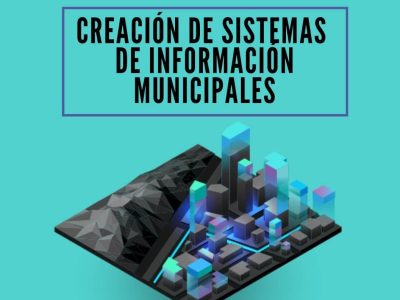 Creación de Sistemas de Información Municipales